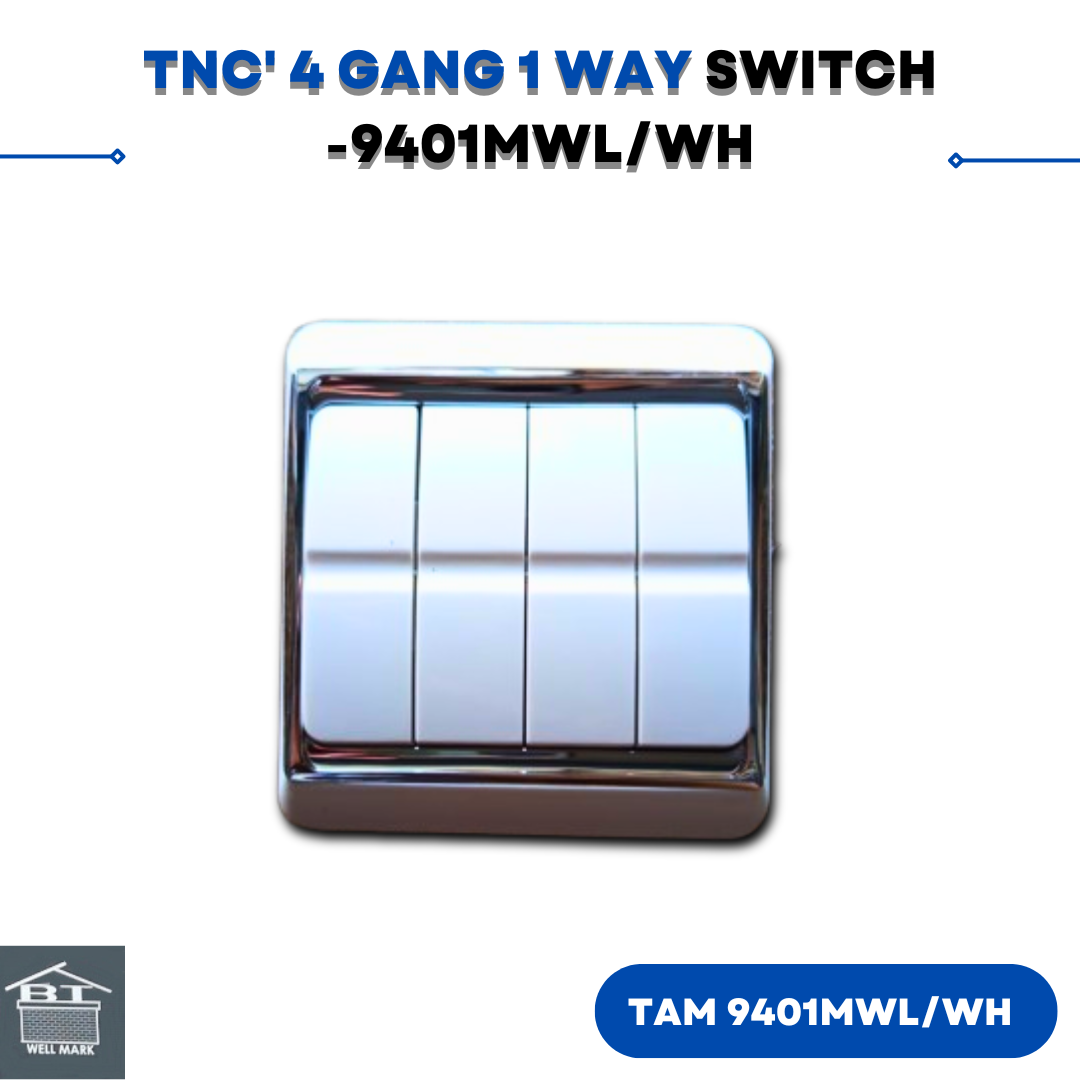 TNC' 4 GANG 1 WAY SWITCH -9401MWL/WH(2L,M)